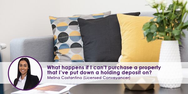 What happens if I can’t purchase property that I’ve put down a holding deposit