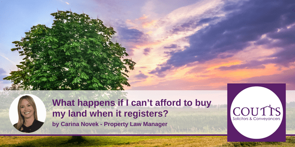 What happens if I can’t afford to buy my land when it registers?