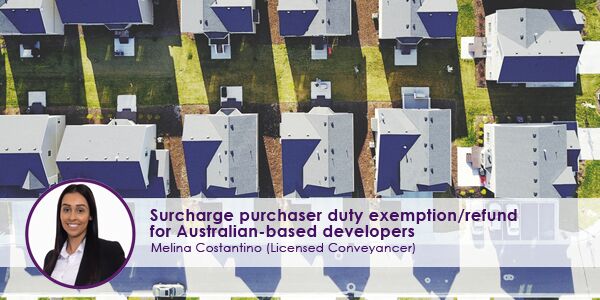 Surcharge purchaser duty exemption/refund for Australian-based developers