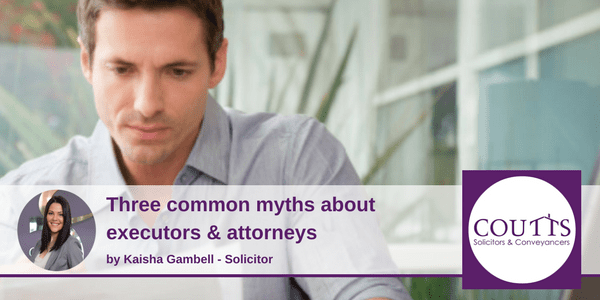 Common Myths about executors & attorneys