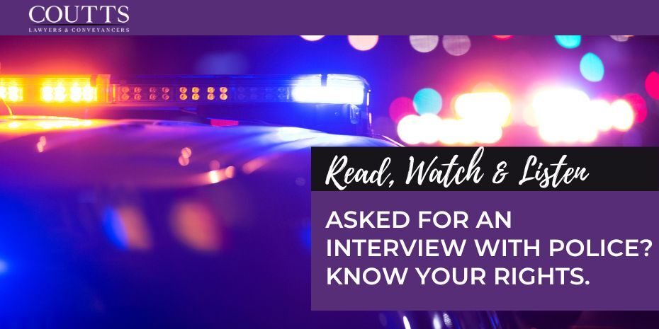 ASKED FOR AN INTERVIEW WITH POLICE? KNOW YOUR RIGHTS.