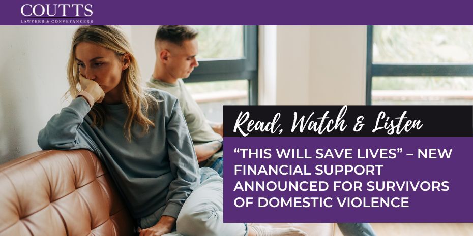 “THIS WILL SAVE LIVES” – NEW FINANCIAL SUPPORT ANNOUNCED FOR SURVIVORS OF DOMESTIC VIOLENCE