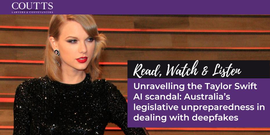 Unravelling the Taylor Swift AI scandal: Australia’s legislative unpreparedness in dealing with deepfakes