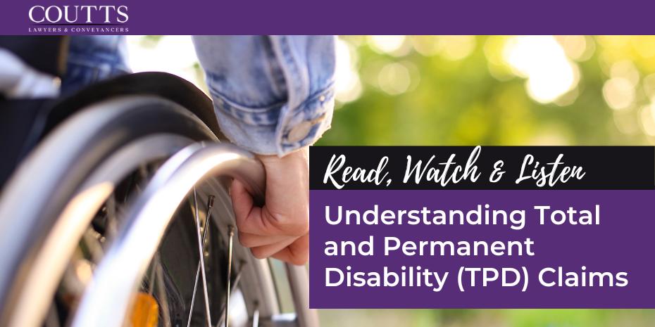 Understanding Total and Permanent Disability (TPD) Claims